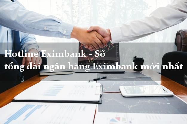 Hotline Eximbank - Số tổng đài ngân hàng Eximbank mới nhất