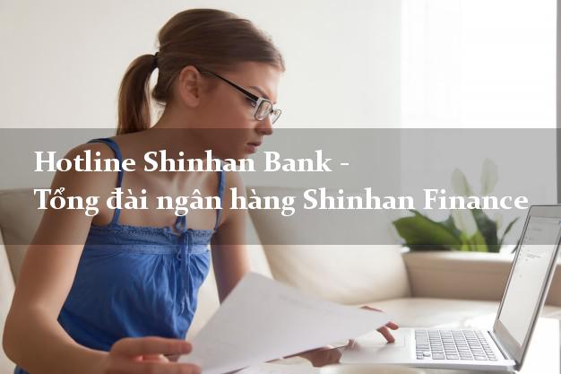 Hotline Shinhan Bank - Tổng đài ngân hàng Shinhan Finance