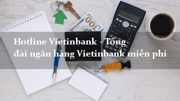 Hotline Vietinbank - Tổng đài ngân hàng Vietinbank miễn phí