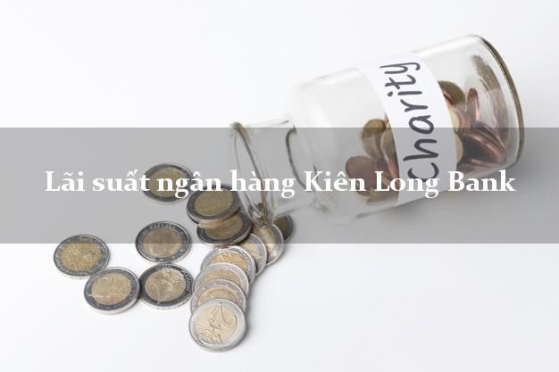 Lãi suất ngân hàng Kiên Long Bank