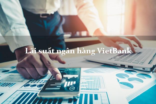 Lãi suất ngân hàng VietBank