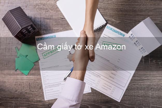 Cầm giấy tờ xe Amazon Online