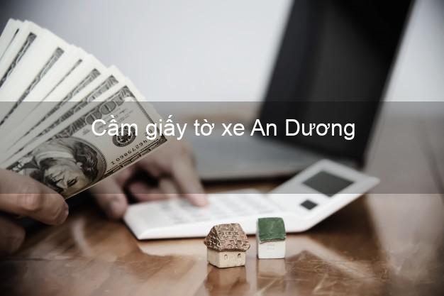 Cầm giấy tờ xe An Dương Hải Phòng