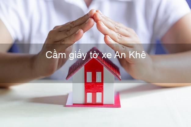 Cầm giấy tờ xe An Khê Gia Lai