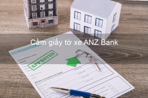 Cầm giấy tờ xe ANZ Bank Mới nhất