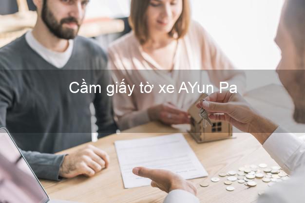 Cầm giấy tờ xe AYun Pa Gia Lai