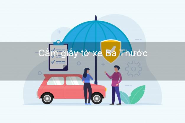 Cầm giấy tờ xe Bá Thước Thanh Hóa