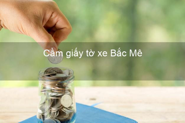 Cầm giấy tờ xe Bắc Mê Hà Giang