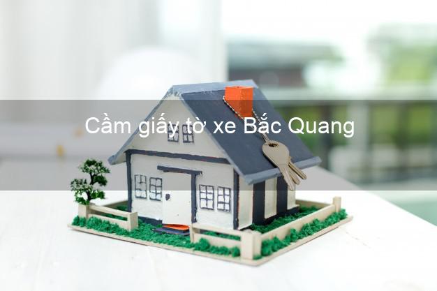 Cầm giấy tờ xe Bắc Quang Hà Giang