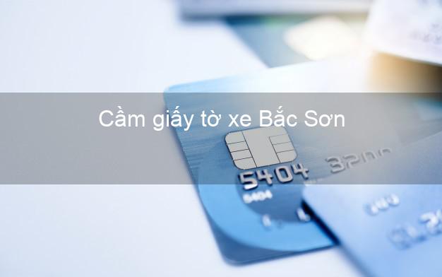 Cầm giấy tờ xe Bắc Sơn Lạng Sơn