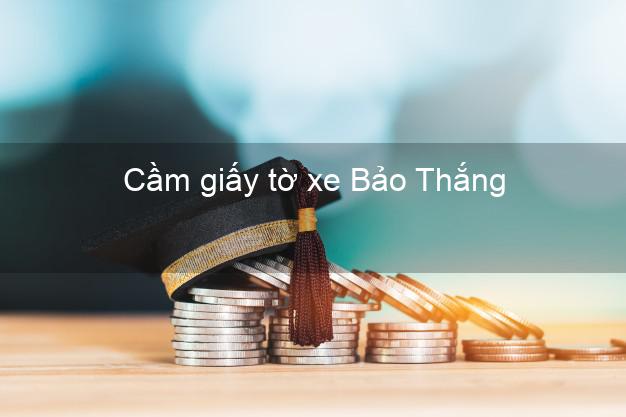 Cầm giấy tờ xe Bảo Thắng Lào Cai