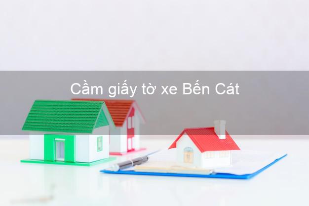 Cầm giấy tờ xe Bến Cát Bình Dương