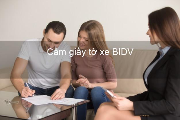 Cầm giấy tờ xe BIDV Mới nhất