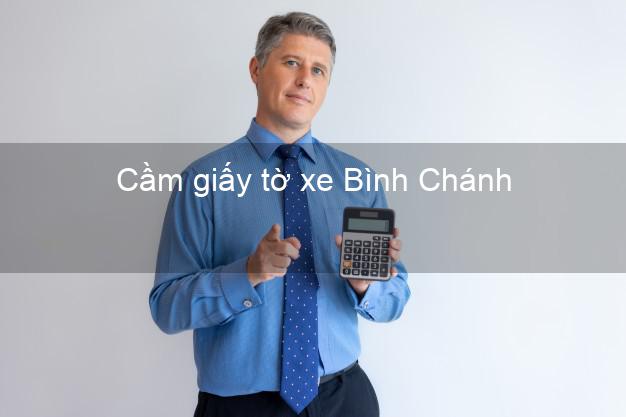 Cầm giấy tờ xe Bình Chánh Hồ Chí Minh