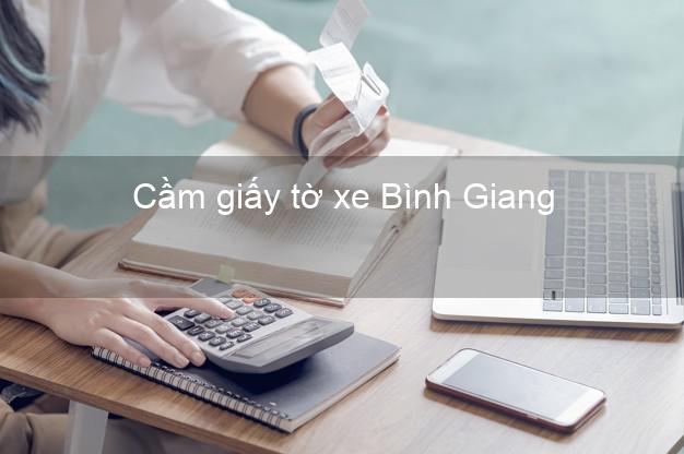 Cầm giấy tờ xe Bình Giang Hải Dương