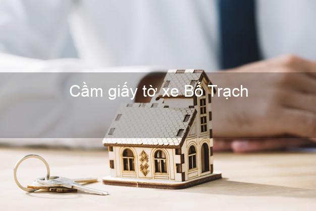 Cầm giấy tờ xe Bố Trạch Quảng Bình