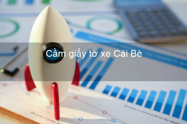 Cầm giấy tờ xe Cái Bè Tiền Giang