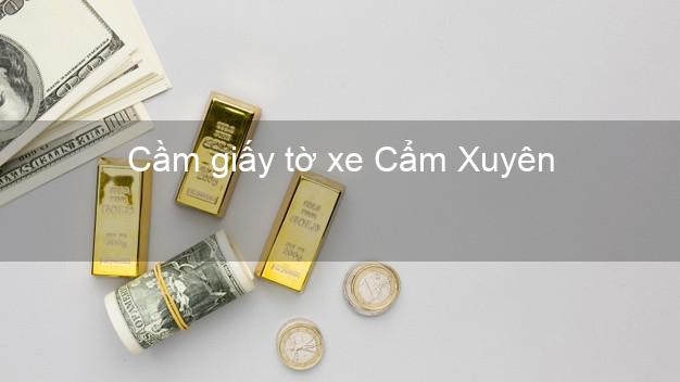 Cầm giấy tờ xe Cẩm Xuyên Hà Tĩnh