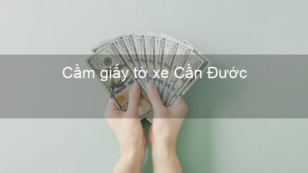 Cầm giấy tờ xe Cần Đước Long An