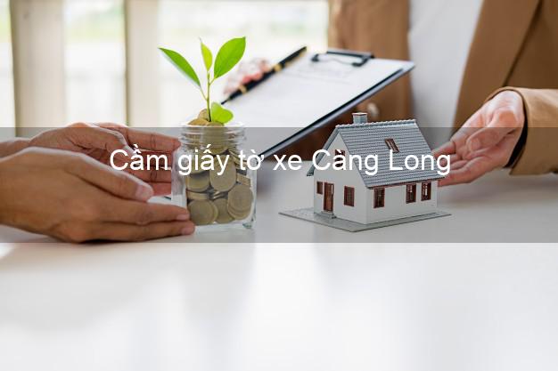 Cầm giấy tờ xe Càng Long Trà Vinh