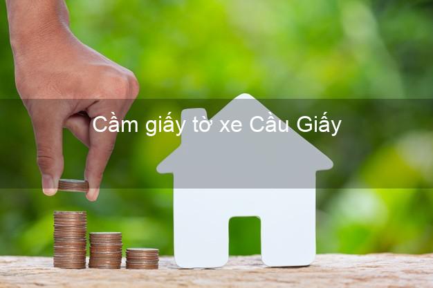 Cầm giấy tờ xe Cầu Giấy Hà Nội