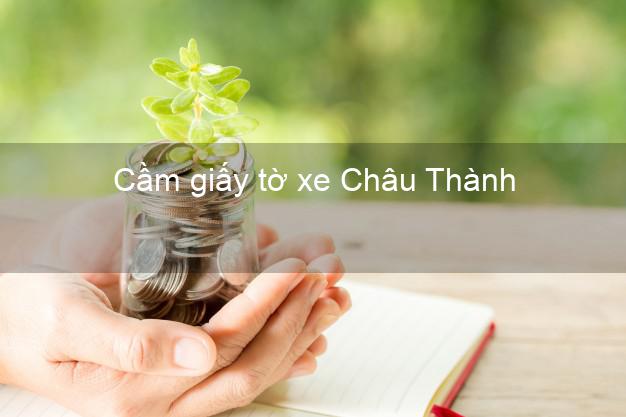 Cầm giấy tờ xe Châu Thành Long An