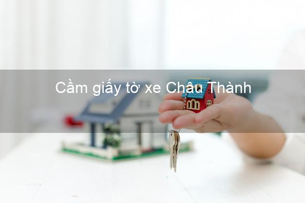 Cầm giấy tờ xe Châu Thành Trà Vinh