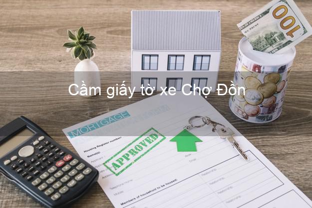 Cầm giấy tờ xe Chợ Đồn Bắc Kạn