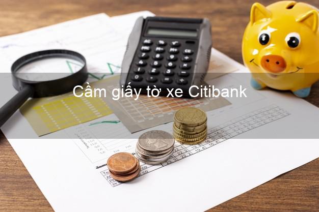 Cầm giấy tờ xe Citibank Mới nhất