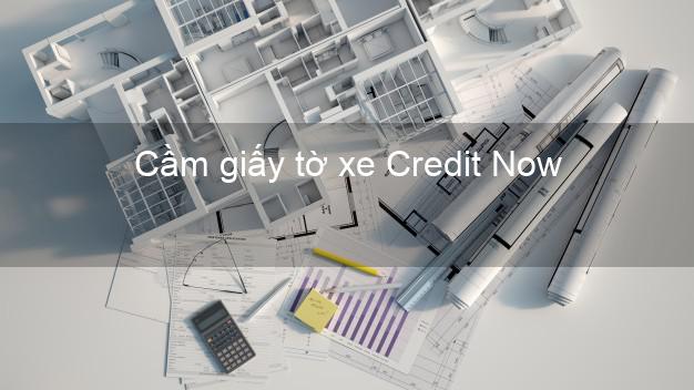 Cầm giấy tờ xe Credit Now Online