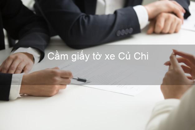 Cầm giấy tờ xe Củ Chi Hồ Chí Minh