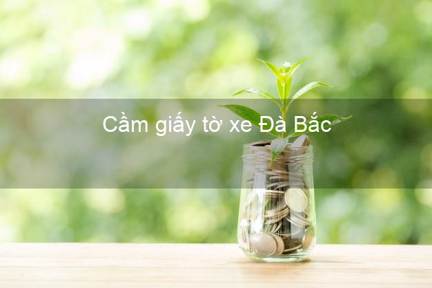 Cầm giấy tờ xe Đà Bắc Hòa Bình