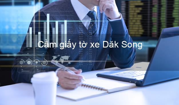 Cầm giấy tờ xe Dăk Song Đắk Nông