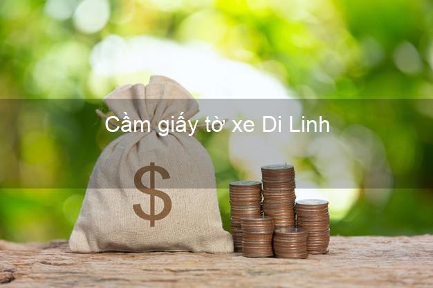 Cầm giấy tờ xe Di Linh Lâm Đồng