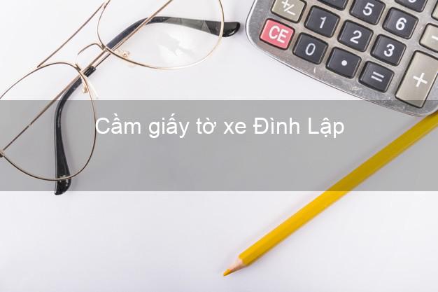 Cầm giấy tờ xe Đình Lập Lạng Sơn