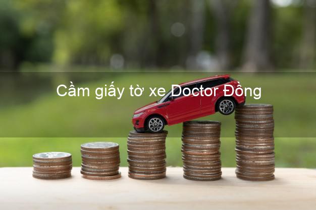 Cầm giấy tờ xe Doctor Đồng Online