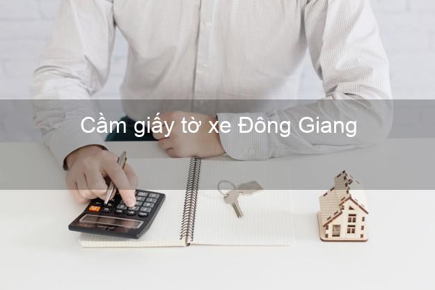 Cầm giấy tờ xe Đông Giang Quảng Nam