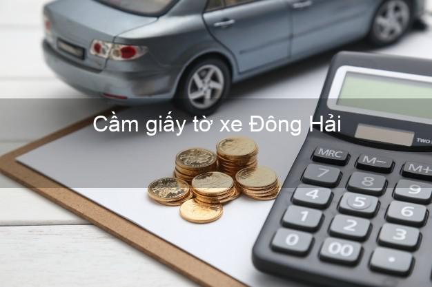 Cầm giấy tờ xe Đông Hải Bạc Liêu