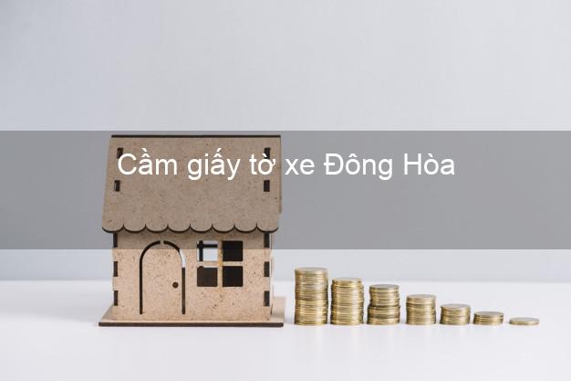 Cầm giấy tờ xe Đông Hòa Phú Yên