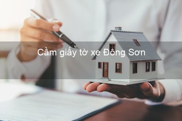 Cầm giấy tờ xe Đông Sơn Thanh Hóa