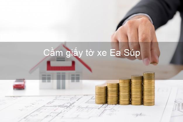 Cầm giấy tờ xe Ea Súp Đắk Lắk