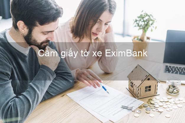 Cầm giấy tờ xe EximBank Mới nhất