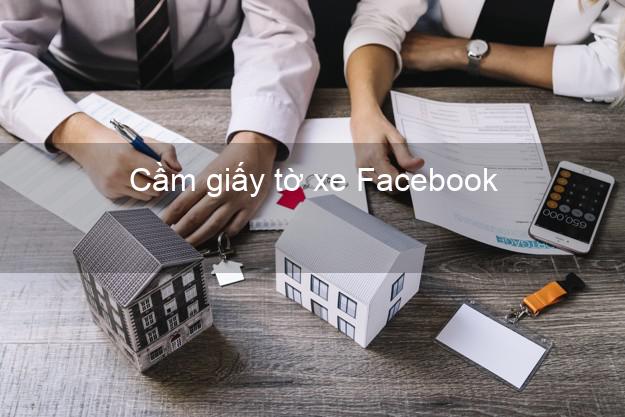 Cầm giấy tờ xe Facebook Online