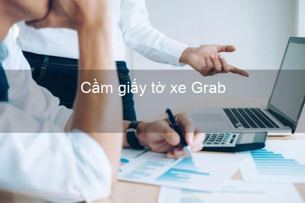 Cầm giấy tờ xe Grab Online