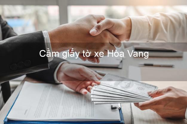 Cầm giấy tờ xe Hòa Vang Đà Nẵng