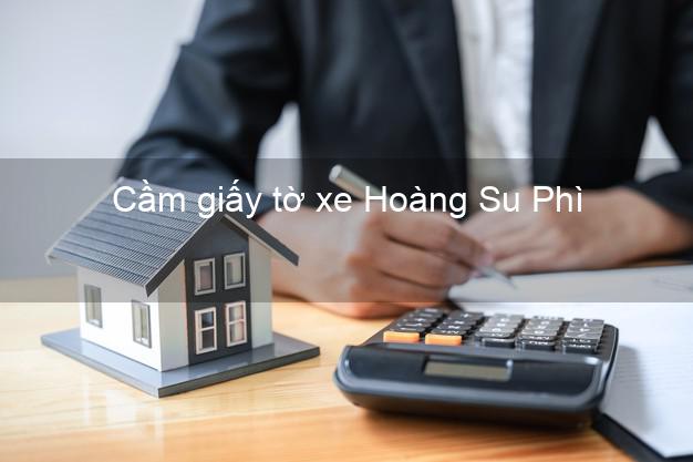 Cầm giấy tờ xe Hoàng Su Phì Hà Giang