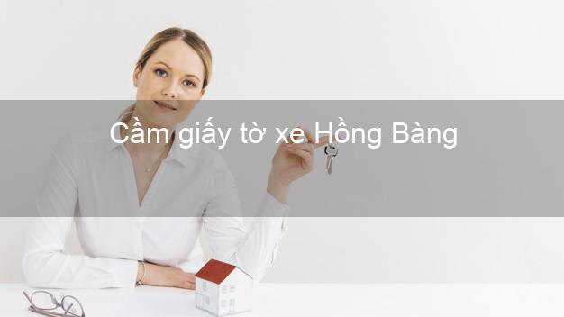 Cầm giấy tờ xe Hồng Bàng Hải Phòng