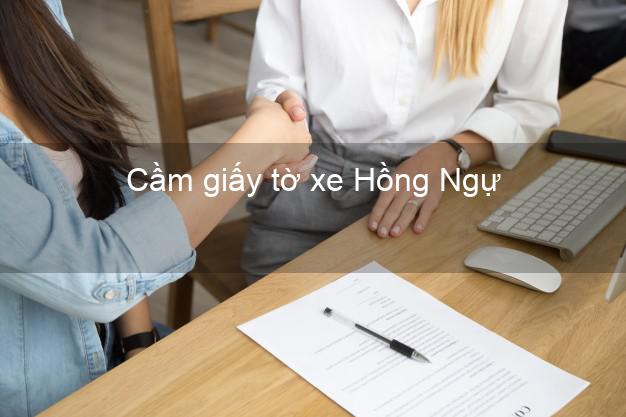 Cầm giấy tờ xe Hồng Ngự Đồng Tháp