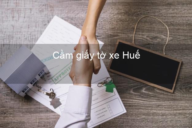 Cầm giấy tờ xe Huế Thừa Thiên Huế