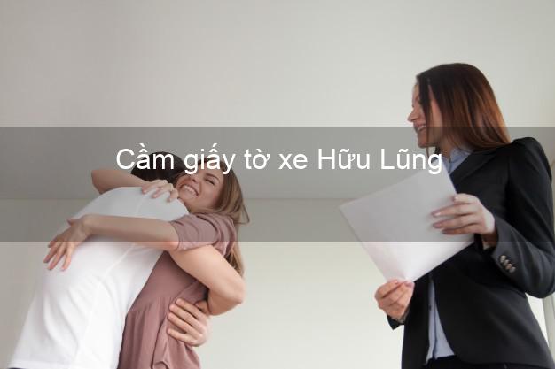 Cầm giấy tờ xe Hữu Lũng Lạng Sơn